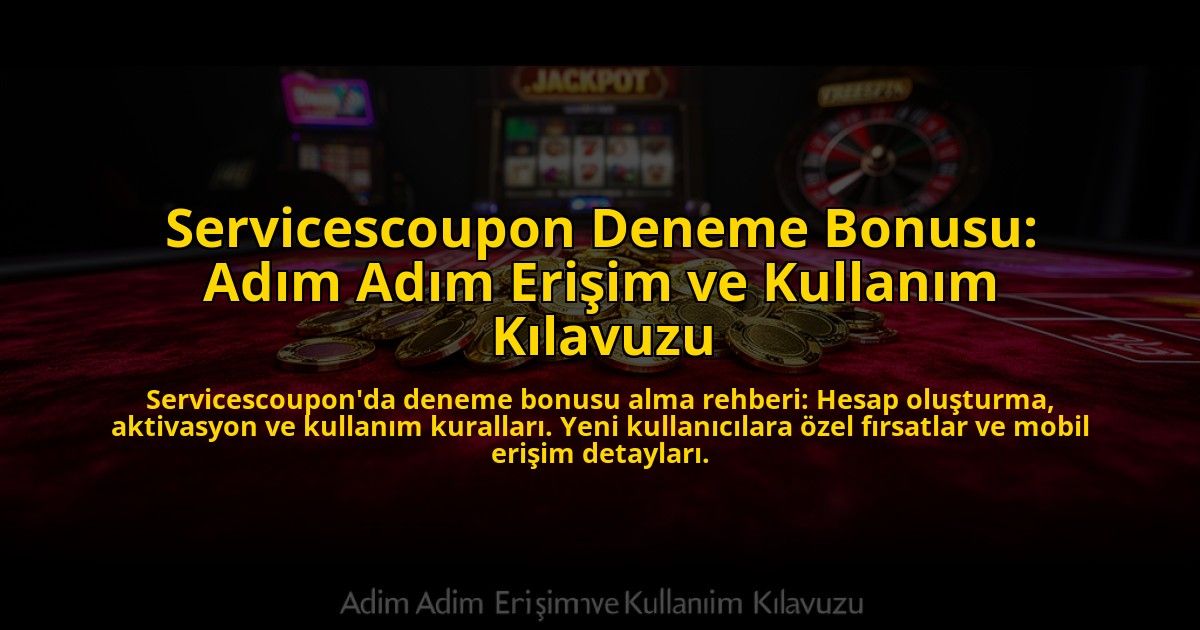 Servicescoupon-Deneme-Bonusu-Adim-Adim-Erisim-ve-Kullanim-Kilavuzu-overlay-1776028685.jpg